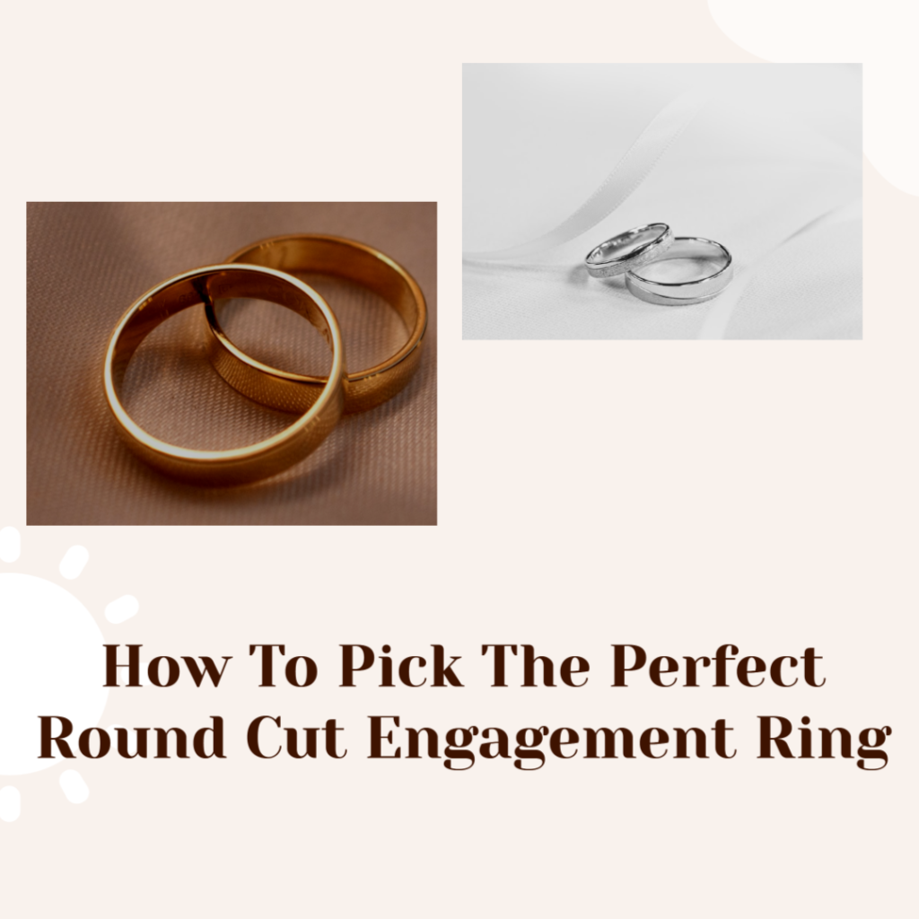 How To Pick The Perfect Round Cut Engagement Ring